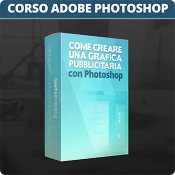 Scopri il videocorso completo su come creare una grafica professionale per la stampa e per il web con Adobe Photoshop