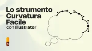 Lo strumento Curvatura Facile con Illustrator