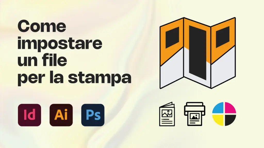 Come impostare un file per la STAMPA (GUIDA COMPLETA per InDesign, Illustrator e Photoshop)