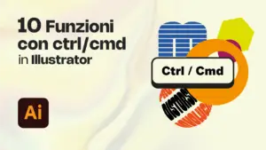 10 FUNZIONI con CTRL o CMD in Illustrator