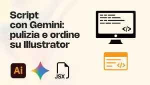 Ho creato uno script con Gemini: pulizia e ordine su Illustrator