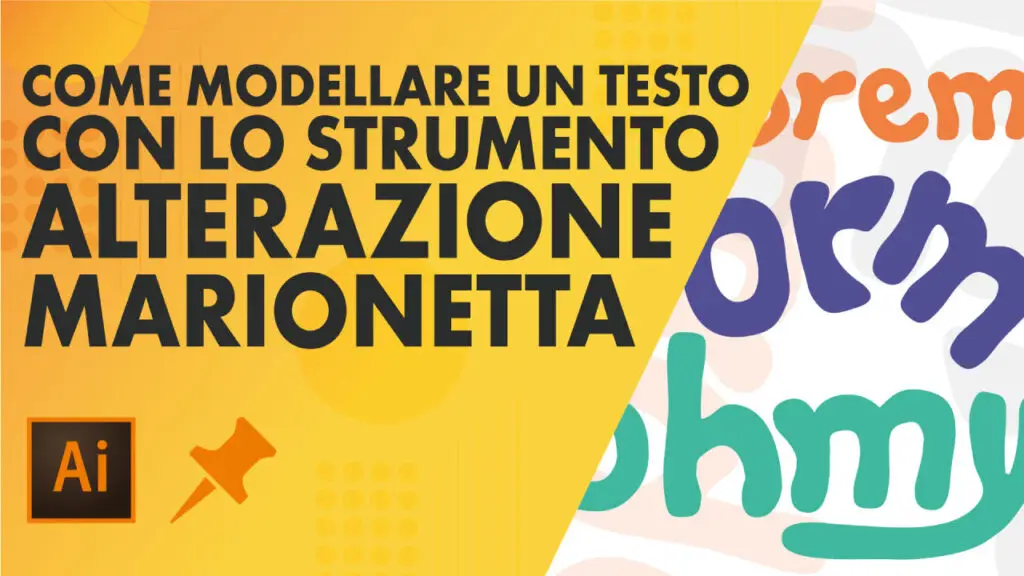 Come MODELLARE UN TESTO con lo strumento ALTERAZIONE MARIONETTA di Illustrator