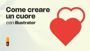 Come creare un CUORE con Illustrator: 3 tecniche veloci
