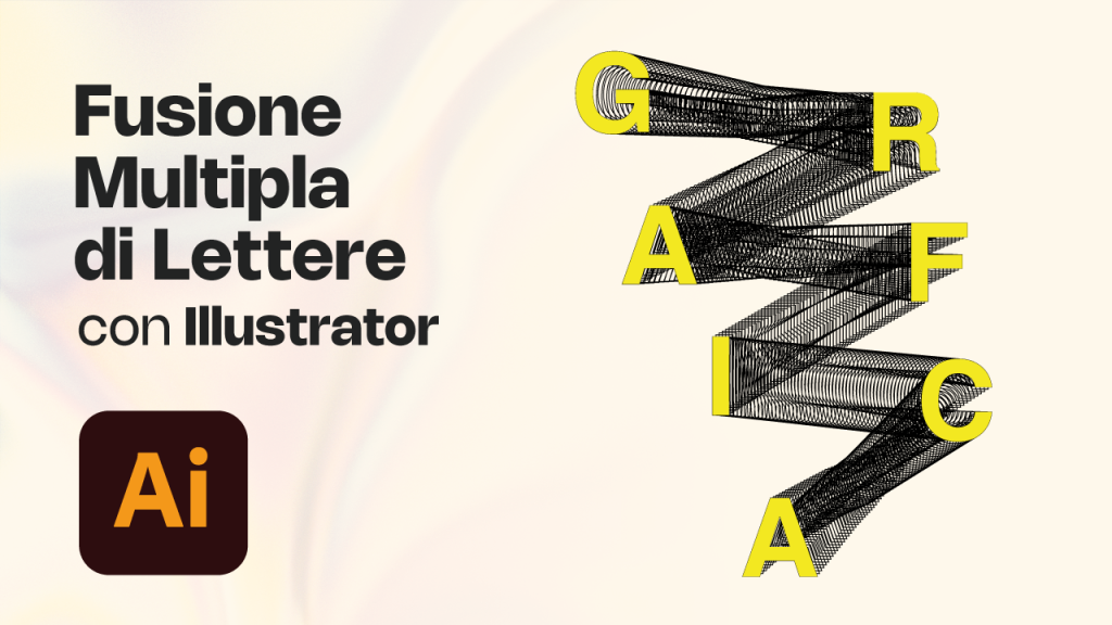 Creare una Fusione Multipla di Lettere con Illustrator